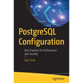 PostgreSQL Configuration: Best Practices for Performance and Security