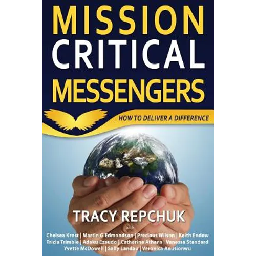 Mission Critical Messengers: How to Deliver a Difference