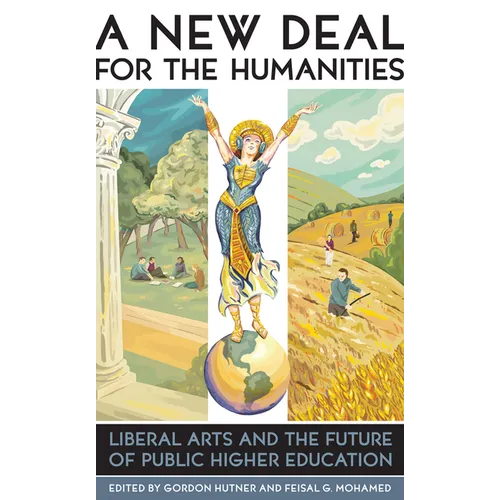 A New Deal for the Humanities: Liberal Arts and the Future of Public Higher Education