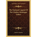 The National Legend Of The Chahta-Muskogee Tribes
