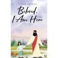 Beloved, I Am Here