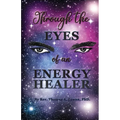 Through the Eyes of an Energy Healer
