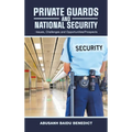 Private Guards and National Security: -Issues, Challenges and Opportunities/Prospects