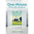One-Minute Mindfulness: How to Live in the Moment