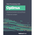Data Processing with Optimus: Supercharge big data preparation tasks for analytics and machine learning with Optimus using Dask and PySpark