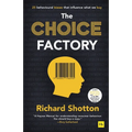 Choice Factory: 25 Behavioural Biases That Influence What We Buy