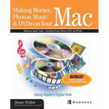 Making Movies, Photos, Music, & DVDs on Your Mac: Using Apple's Digital Hub