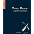 Violent Python: A Cookbook for Hackers, Forensic Analysts, Penetration Testers and Security Engineers