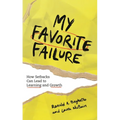 My Favorite Failure: How Setbacks Can Lead to Learning and Growth