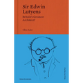 Sir Edwin Lutyens: Britain's Greatest Architect?