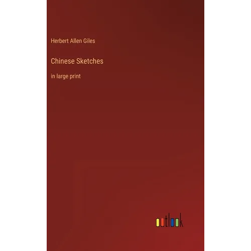 Chinese Sketches: in large print