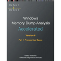 Accelerated Windows Memory Dump Analysis, Sixth Edition, Part 1, Process User Space: Training Course Transcript and WinDbg Practice Exercises with Not
