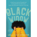 Black Widow: A Sad-Funny Journey Through Grief for People Who Normally Avoid Books with Words Like Journey in the Title