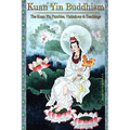 Kuan Yin Buddhism: The Kuan Yin Parables, Visitations and Teachings