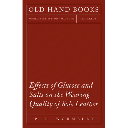 Effects of Glucose and Salts on the Wearing Quality of Sole Leather