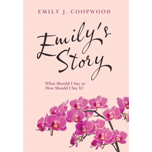 Emily's Story: What Should I Say or How Should I Say It?