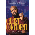 Christ-Confident: Finally Placing Our Confidence in the Right ONE