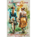 Authentic Love: A Guide to Creating Healthy Lesbian Relationships