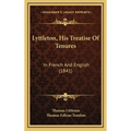Lyttleton, His Treatise Of Tenures: In French And English (1841)