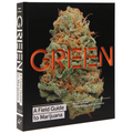 Green: A Field Guide to Marijuana: (Books about Marijuana, Guide to Cannabis, Weed Bible)