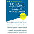 TX PACT Business and Finance Grades 6-12 - Test Taking Strategies: TX PACT 776 Exam - Free Online Tutoring - New 2020 Edition - The latest strategies