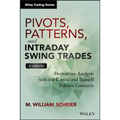 Pivots, Patterns, and Intraday Swing Trades, + Website: Derivatives Analysis with the E-Mini and Russell Futures Contracts