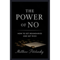 The Power of No: How to Set Boundaries and Get Rich