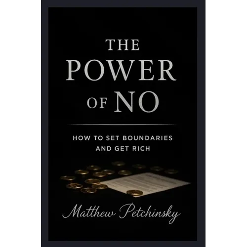 The Power of No: How to Set Boundaries and Get Rich