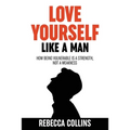 Love Yourself Like A Man