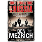 Once Upon a Time in Russia: The Rise of the Oligarchs--A True Story of Ambition, Wealth, Betrayal, and Murder