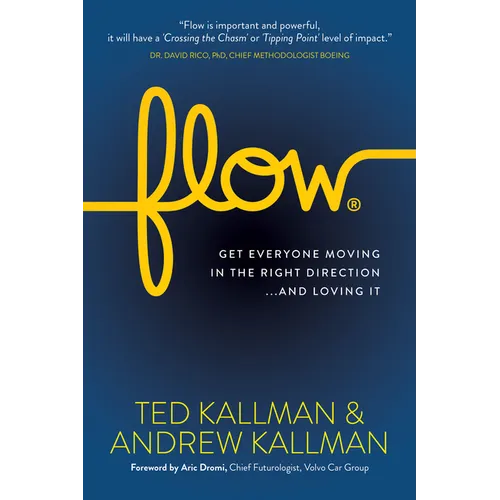 Flow: Get Everyone Moving in the Right Direction...and Loving It