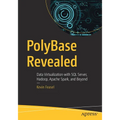 Polybase Revealed: Data Virtualization with SQL Server, Hadoop, Apache Spark, and Beyond