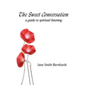 The Sweet Conversation: a guide to spiritual listening