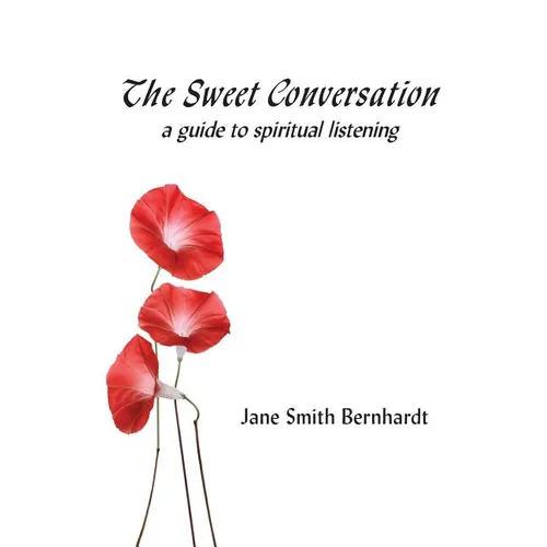 The Sweet Conversation: a guide to spiritual listening