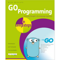 Go Programming in Easy Steps: Learn Coding with Google's Go Language