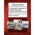A Biographical Sketch of the Life of the Late Captain Michael Cresap.