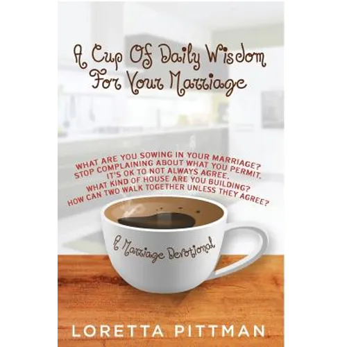 A Cup Of Daily Wisdom For Your Marriage: A Marriage Devotional