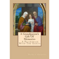A Grandparent's Gift Of Memories - A Pilgrimage With The Saints