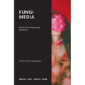 Fungi Media: Performing Fungosexual Mutations