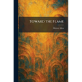 Toward the Flame