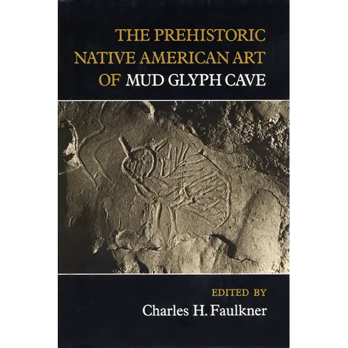 The Prehistoric Native American Art of Mud Glyph Cave