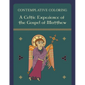 Contemplative Coloring: A Celtic Experience of the Gospel of Matthew