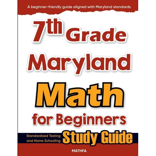 7th Grade Maryland Math for Beginners: Standardized Testing and Home Schooling Study Guide