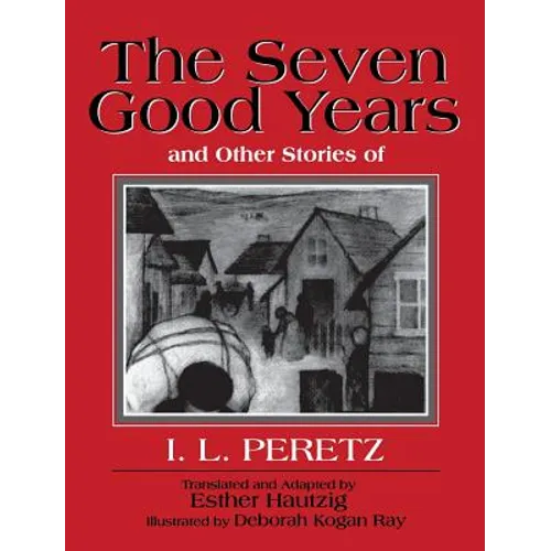 The Seven Good Years: And Other Stories of I. L. Peretz