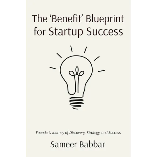 The 'Benefit' Blueprint for Startup Success