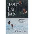 Dessert Time Tales: Collection of Short Stories Volume 1