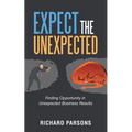 Expect the Unexpected: Finding Opportunity in Unexpected Business Results