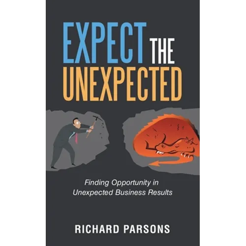 Expect the Unexpected: Finding Opportunity in Unexpected Business Results