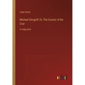 Michael Strogoff; Or, The Courier of the Czar: in large print