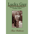 Lucky Guy: Memoirs of a World War II Canadian Soldier